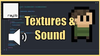 Rendering Textures and Playing Audio in Raylib