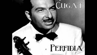 Xavier Cugat And His Orchestra - Perfidia