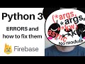 Python 3: How to fix your Firebase errors