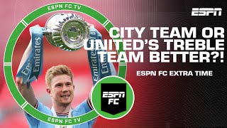 Is this Manchester City team better than United's treble team? | ESPN FC Extra Time