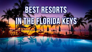Best Resorts In The Florida Keys (Beachfront, All-Inclusive & Luxury Suites)