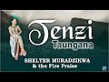 Tenzi Taungana - Shelter Muradzikwa & the Fire Praise