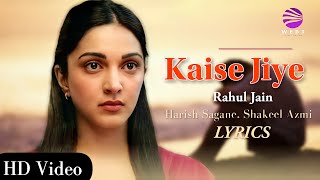 Kaise Jiye (LYRICS) - Badnaam | Rahul Jain | Harish Sagane | Shakeel Azmi | Sad Song | 2021 Song