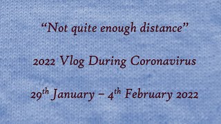 Not Quite Enough Distance. Week Ending 4th February 2022