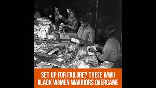 Set up for Failure? These WWII Black Women Warriors Overcame