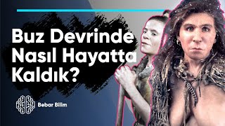 Buz Devrinden Nasıl Sağ Çıktık?