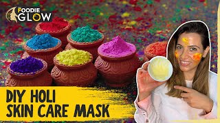 Holi Skin Care Mask | Easy \u0026 Simple DIY Holi Face Mask | Post \u0026 Pre Holi Skin Care | The Foodie Glow