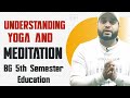 UNDERSTANDING YOGA AND MEDITATION BG 5TH SEMESTER EDUCATION