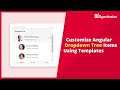 Customize Angular Dropdown Tree Items Using Templates