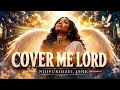 Cover Me Lord (Ndifukidzei, Ishe) | Deep Worship & Prayer Gospel Song