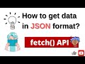 How to get response in JSON format with fetch? fetch api javascript