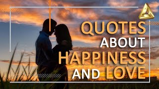 Quotes about Happiness and Love | Best famous quotes for him and her | Bible brainy life quotes