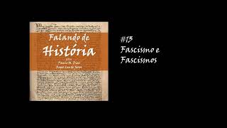 #13 Fascismo e Fascismos [Falando de História Podcast]