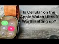 Cellular on the Apple Watch Ultra 3 - is it worth setting it up? Benefits, battery life, costs