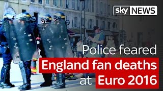 Police feared England fan deaths at Euro 2016
