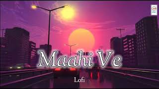 Maahi Ve | Neha Kakkar | slow reverb | Lofi | Dmusic