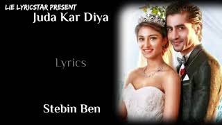 Juda Kar Diya Lyrics | Stebin Ben | Harshad Chopda , Erica Fernandes | Sanjeev C | Sanjeev & Ajay
