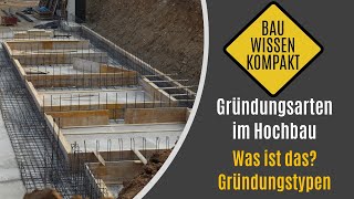 Gründungsarten im Hochbau - Was ist das? / Gründungstypen - KOMPAKT ERKLÄRT