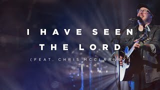 I Have Seen The Lord (feat. Chris McClarney) | Church of the City