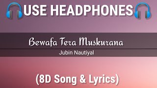 Bewafa Tera Muskurana - 8D Song & Lyrics | Meet Bros Ft. Jubin Nautiyal | New lyrics song 2021