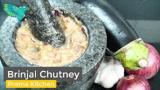 Brinjal Chutney, EggPlant Chutney, Vankaya Pachadi, Kathirikai Thogayal, Brinjal Bharta