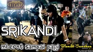 bntengan Srikandi mberot sampai pagi live Blandit-Sawahan