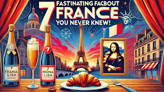 7 Fascinating Facts About France You Never Knew!