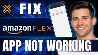 How To Fix Amazon Flex App Not Working 2025