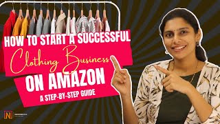 How to Start a Successful Clothing Business on Amazon: Step-by-Step Guide