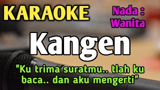 KANGEN - KARAOKE || NADA WANITA CEWEK || Dewa 19 || Audio HQ || Live Keyboard