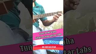 Tune Jo Na Kaha single string guitar tabs #trending #new #viral #shorts #new #ashortaday