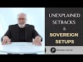 Unexplained Setbacks and Sovereign Setups