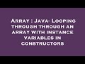 Array : Java- Looping through through an array with instance variables in constructors