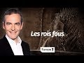 Au cœur de l'histoire: Les rois fous (Franck Ferrand)