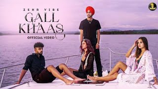 Gall Khaas song- Zehr Vibe |  New Punjabi Song 2022 | Latest Punjabi Song022
