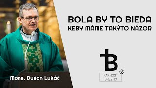 Bola by to bieda, keby máme takýto názor. │ o. Dušan Lukáč