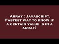 Array : Javascript, Fastest way to know if a certain value is in a array?