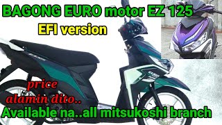 all new Euro motor EZ 125 Efi version available na SA mitsukoshi branch.price specs alamin