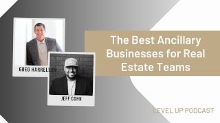 The Best Ancillary Businesses for Real Estate Teams | Level Up Podcast