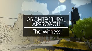 The Witness | Architectural Approach EP.1 Gaming Architecture