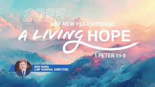 A Living Hope (1Peter 1:1-9) / 2025 UBF Worldwide New Year Message by Pastor Ron Ward