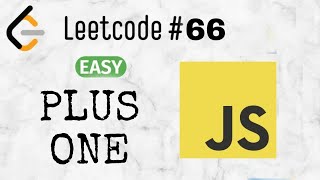66 - Plus One | Leetcode | Javascript | EP-09