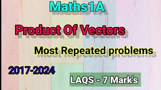 PRODUCT OF VECTORS || MATHS1A|| 7MARKS -LAQ'S !! #inter