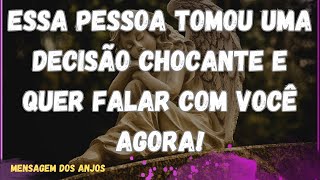 Essa Pessoa TOMOU uma DECISÃO CHOCANTE e QUER FALAR COM VOCÊ AGORA!