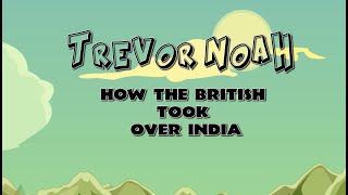 How The British Took Over India" - TREVOR NOAH (Animated)