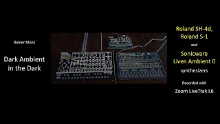 Dark Ambient in the Dark - with Roland SH-4d, Roland S-1 and Sonicware Liven Ambient 0 (Live Jam)