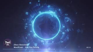 MaxRiven - Are You Ready [Bass Boosted]