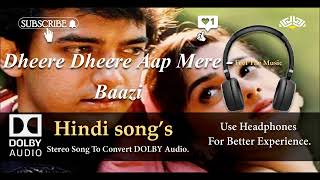 Dheere Dheere Aap Mere -Baazi- Dolby audio song.