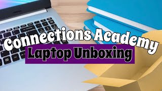 Connections Academy Laptop Unboxing | Virtual Academy Homeschool Supplies