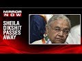 Former Delhi CM Sheila Dikshit passes away in Delhi